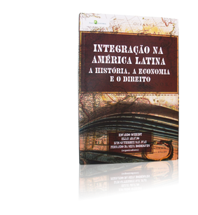 Integración en América Latina - Historia, Economía y Derecho