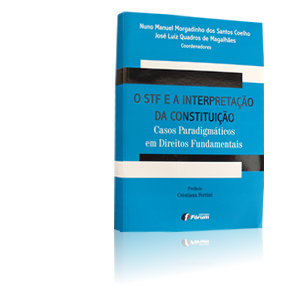 O STF e a interpretaÃ§Ã£o da constituiÃ§Ã£o - Casos ParadigmÃ¡ticos em Direitos Fundamentais