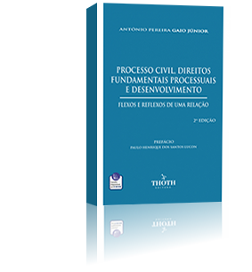 Processo Civil, Direitos Fundamentais Processuais e Desenvolvimento: Flexos e Reflexos de uma Relação 2ª edição
