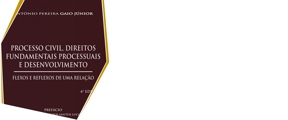 Processo Civil, Direitos Fundamentais Processuais e Desenvolvimento: Flexos e Reflexos de uma Relação 4ª edição